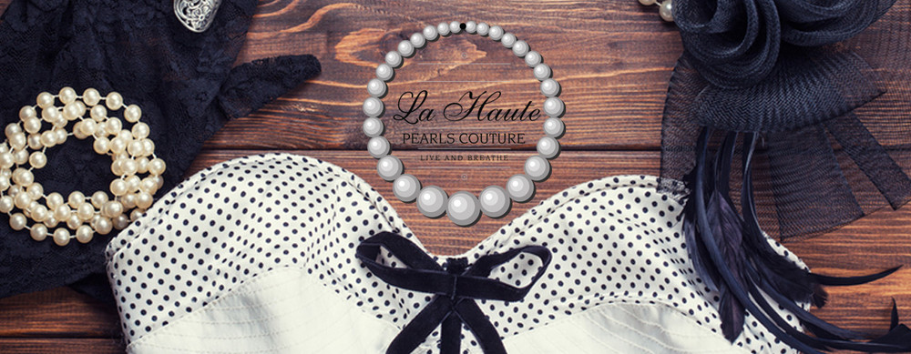 La Haute Pearls Couture Live and Breathe