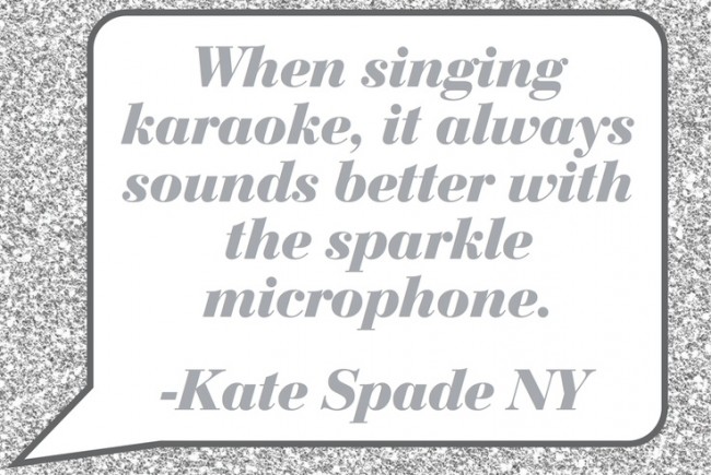 Kate Spade karaoke quote