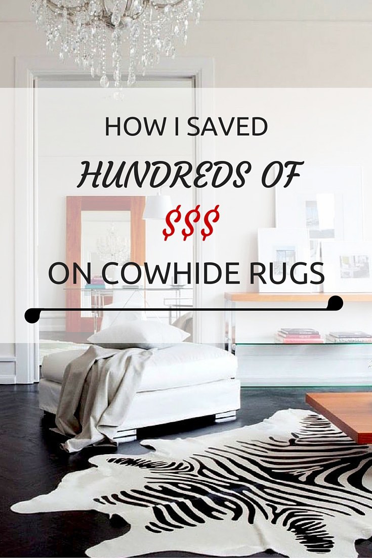 How I Saved Hundreds of Dollars on My Cowhide Rugs