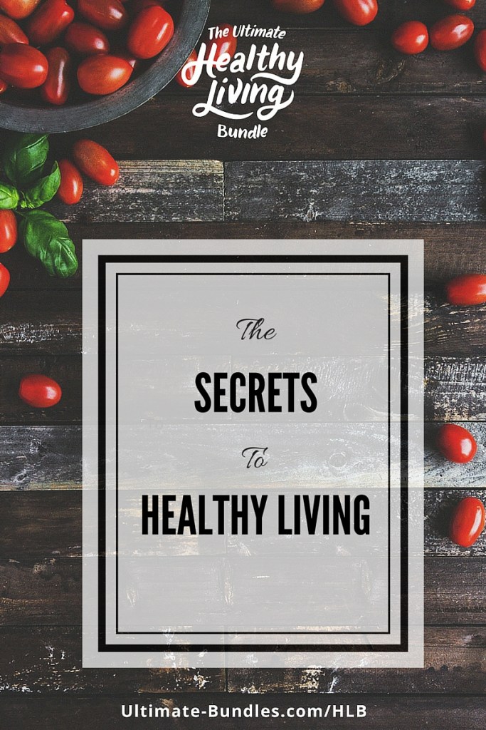 The Ultimate Healthy Living Bundle - The Secrets to Healthy Living